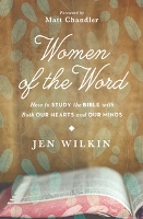 Women Of The Word: How To Study The Bible With Both Our Hearts And Our Minds